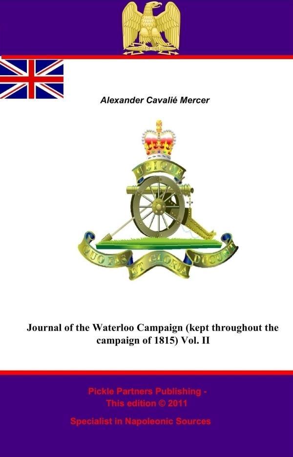 Journal of the Waterloo Campaign (kept throughout the campaign of 1815) Vol. II
