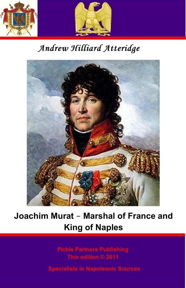 Joachim Murat - Marshal of France and King of Naples
