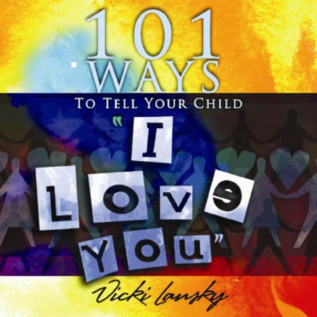 101 Ways to Tell Your Child  You