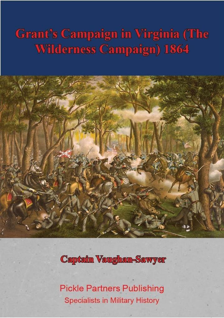 Grant‘s Campaign in Virginia (The Wilderness Campaign) 1864