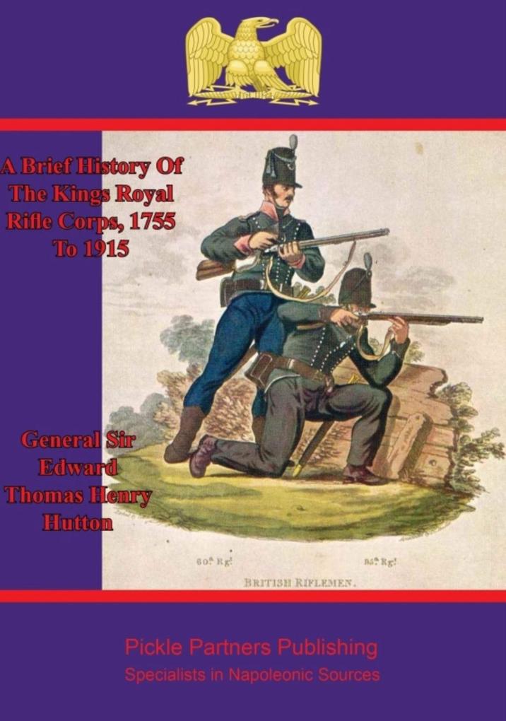 Brief History Of The Kings Royal Rifle Corps 1755 To 1915