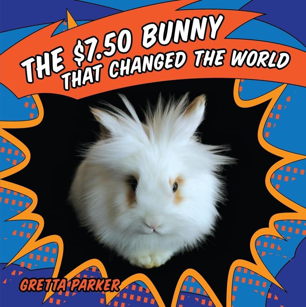 $7.50 Bunny That Changed the World