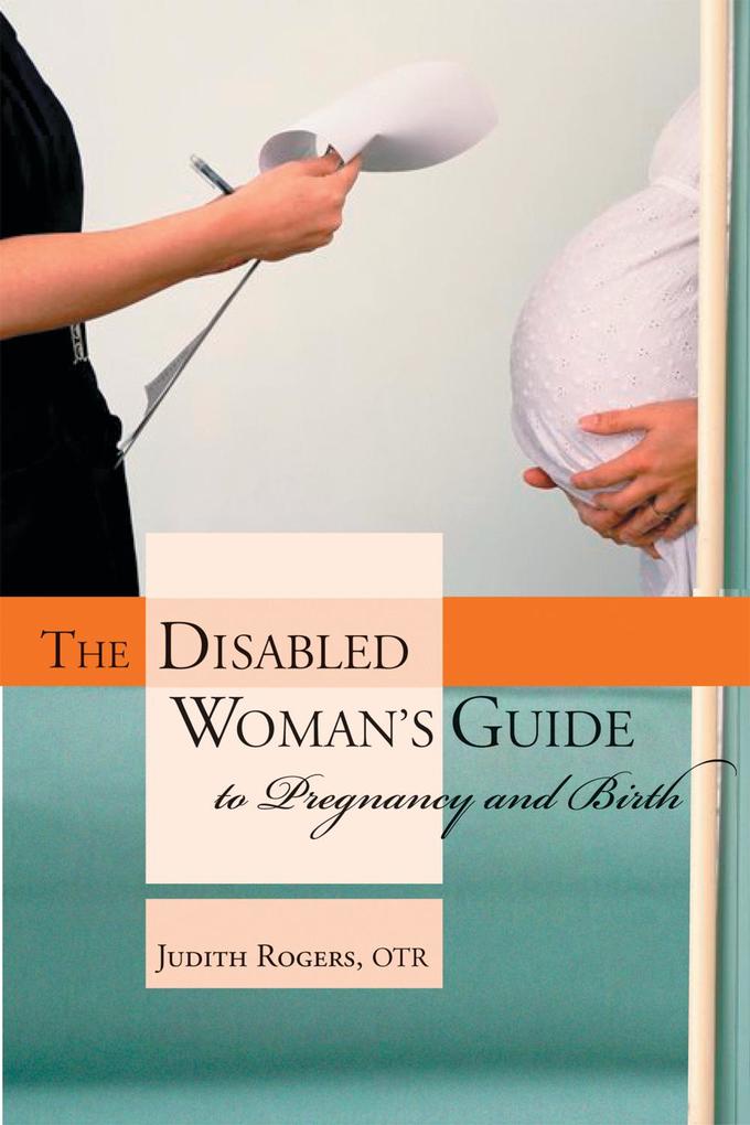 The Disabled Woman‘s Guide to Pregnancy and Birth