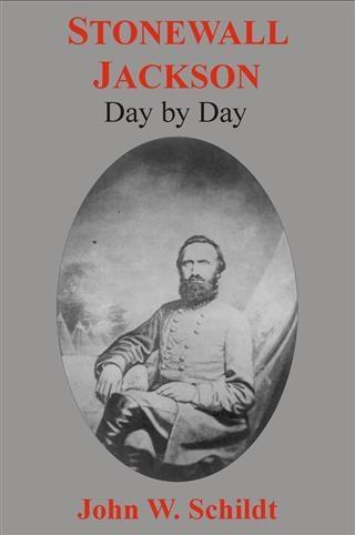 Stonewall Jackson Day by Day - John W Schildt