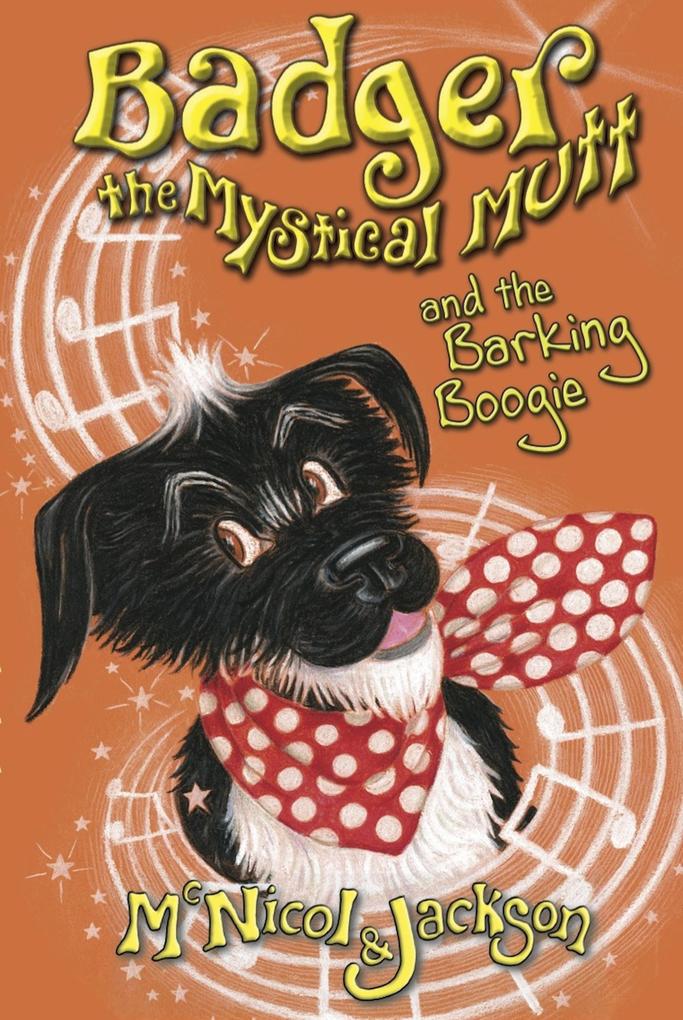 Badger the Mystical Mutt and the Barking Boogie