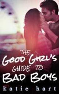 A Good Girl‘s Guide To Bad Boys