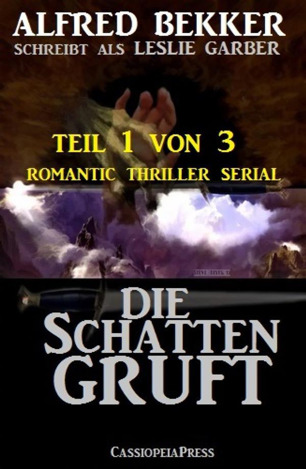 Die Schattengruft Teil 1 von 3 (Romantic Thriller Serial)