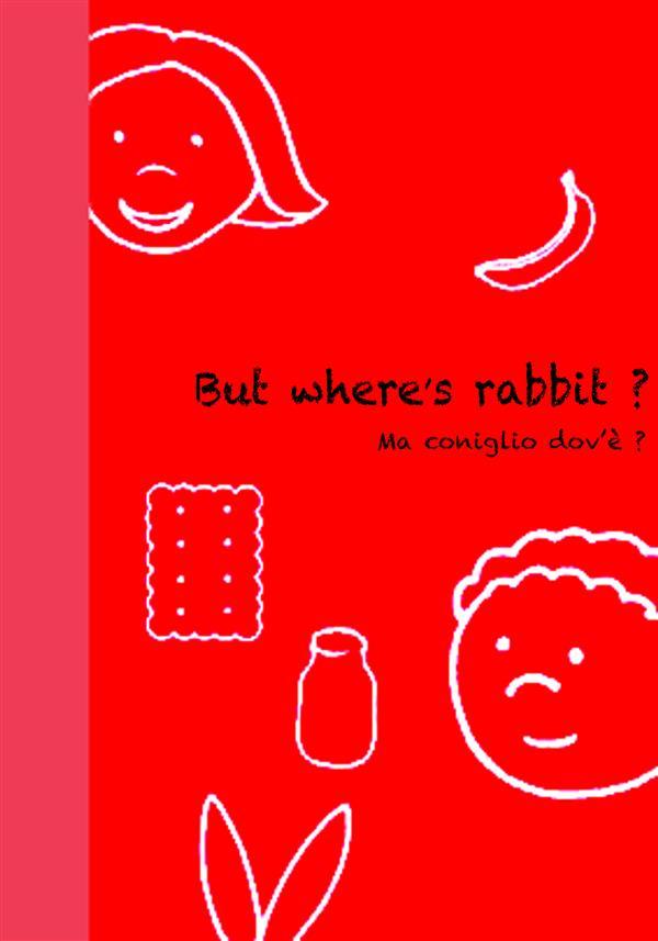 But Where‘s rabbit ? - Ma coniglio dov‘è ?
