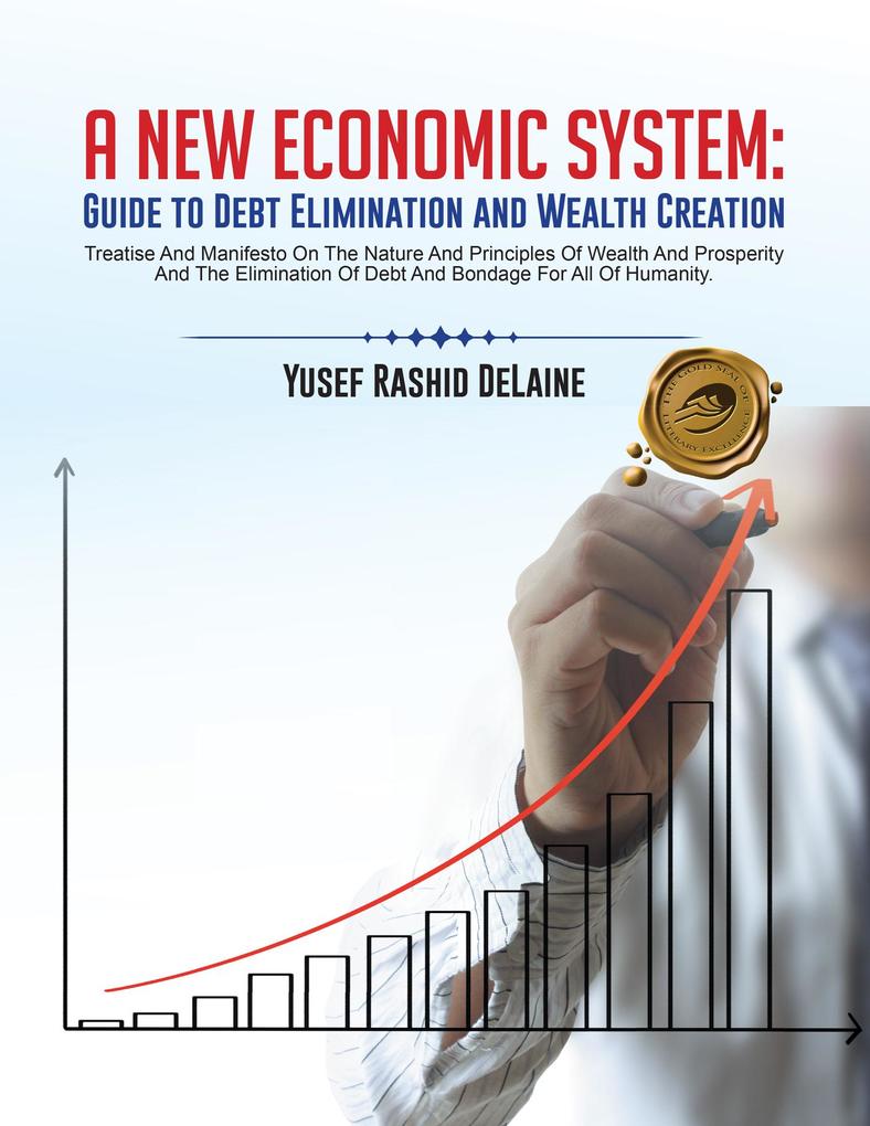 A New Economic System: Guide to Debt Elimination and Wealth Creation