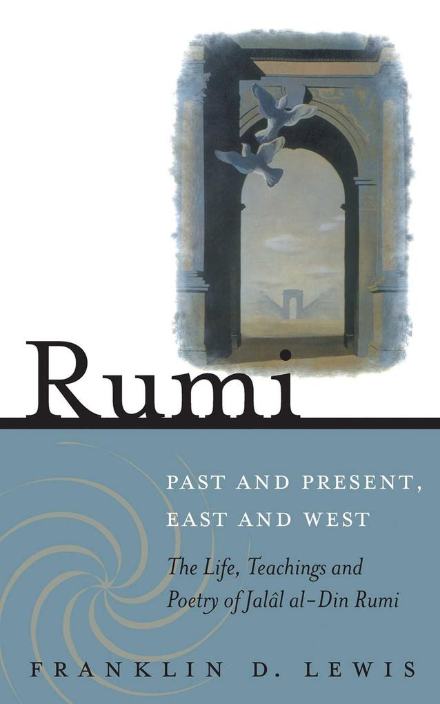 Rumi - Past and Present East and West