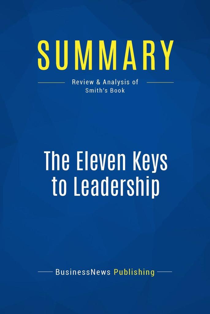 Summary: The Eleven Keys to Leadership