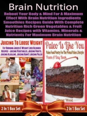 Brain Nutrition: Reboot your Body & Mind with Vitamins Minerals & Nutrients