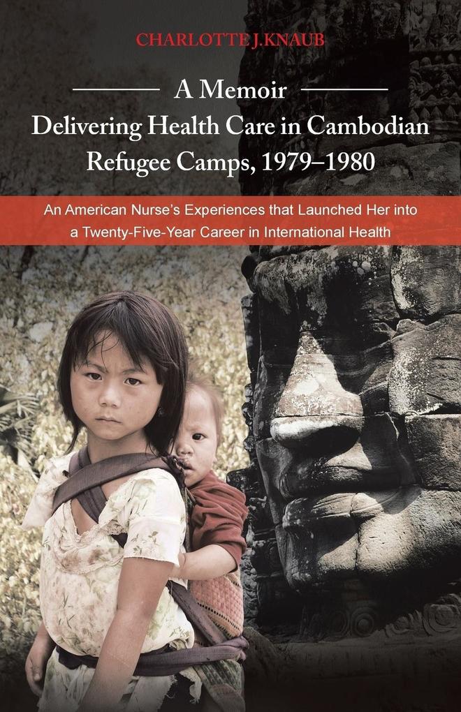 A Memoir-Delivering Health Care in Cambodian Refugee Camps 1979-1980
