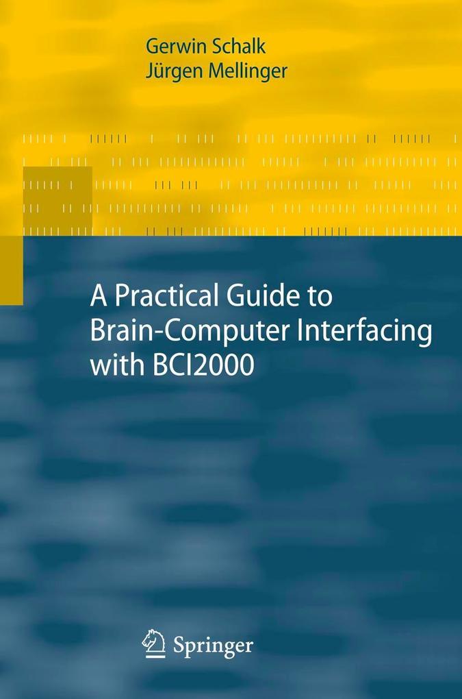 A Practical Guide to Brain-Computer Interfacing with BCI2000