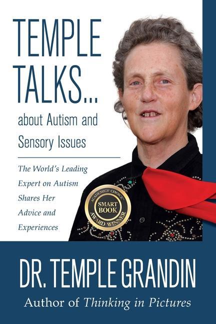 Temple Talks about Autism and Sensory Issues: The World‘s Leading Expert on Autism Shares Her Advice and Experiences