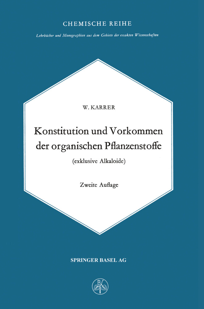 Konstitution und Vorkommen der organischen Pflanzenstoffe (exclusive Alkaloide) - W. Karrer