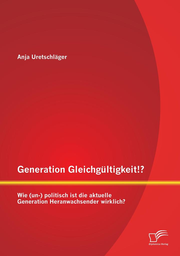 Generation Gleichgültigkeit!? Wie (un-) politisch ist die aktuelle Generation Heranwachsender wirklich?