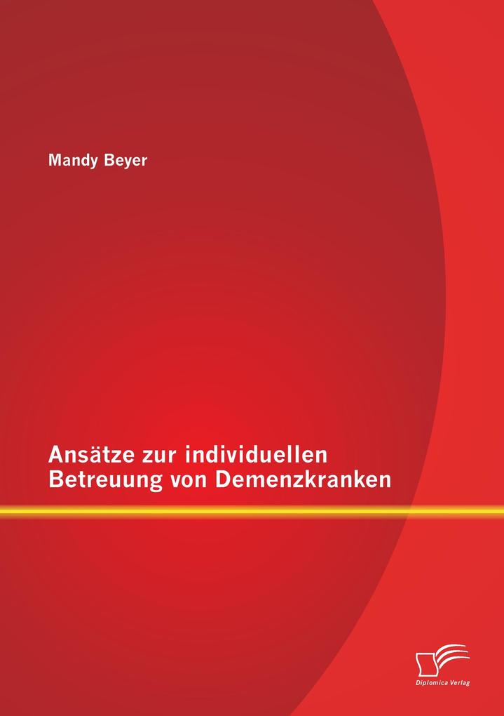 Ansätze zur individuellen Betreuung von Demenzkranken