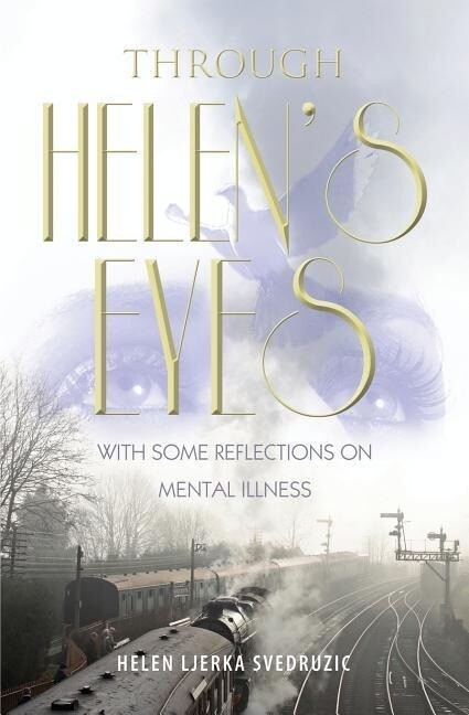 Through Helen‘s Eyes: With Some Reflections on Mental Illness