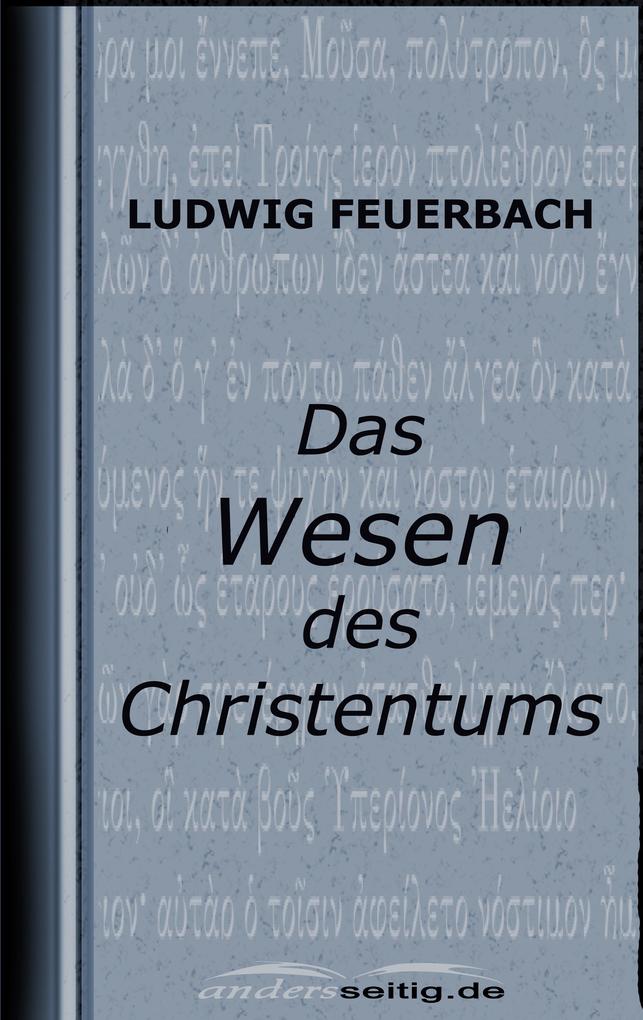 Das Wesen des Christentums - Ludwig Feuerbach