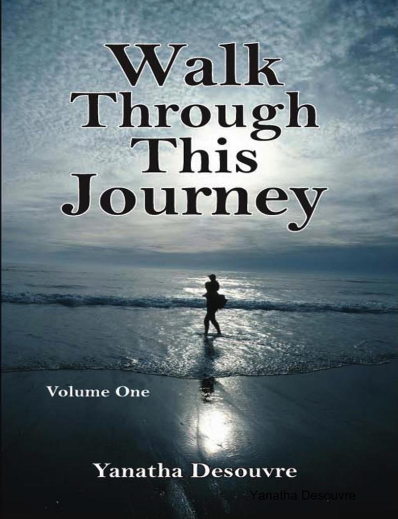 Walk Through This Journey: Volume One