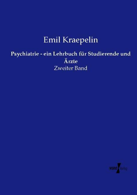 Psychiatrie - ein Lehrbuch für Studierende und Ärzte - Emil Kraepelin