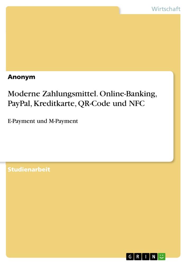Moderne Zahlungsmittel. Online-Banking PayPal Kreditkarte QR-Code und NFC