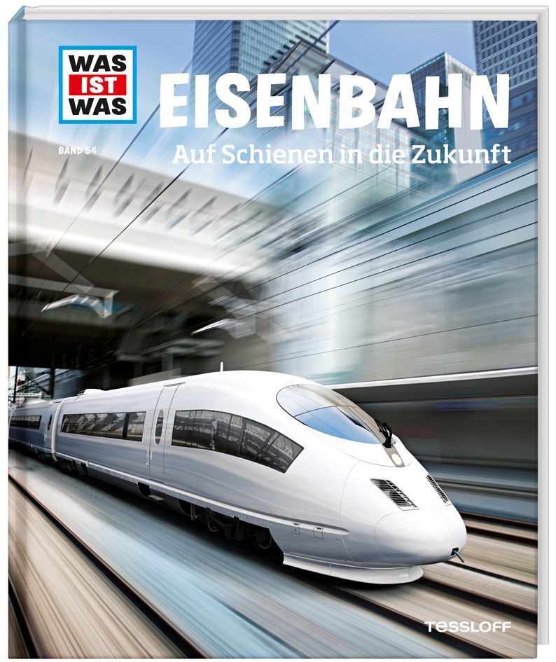 Image of WAS IST WAS Band 54 Eisenbahn. Auf Schienen in die Zukunft