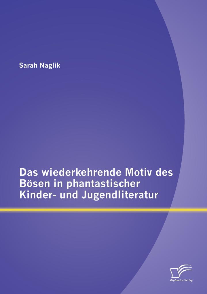 Das wiederkehrende Motiv des Bösen in phantastischer Kinder- und Jugendliteratur als Buch Das wiederkehrende Motiv des Bösen in phantastischer Kinder- und Jugendliteratur als Buch