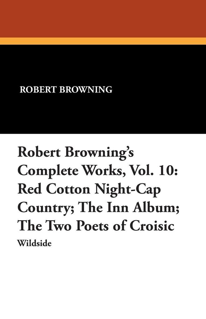 Robert Browning's Complete Works Vol. 10