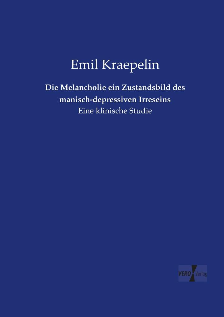 Die Melancholie ein Zustandsbild des manisch-depressiven Irreseins