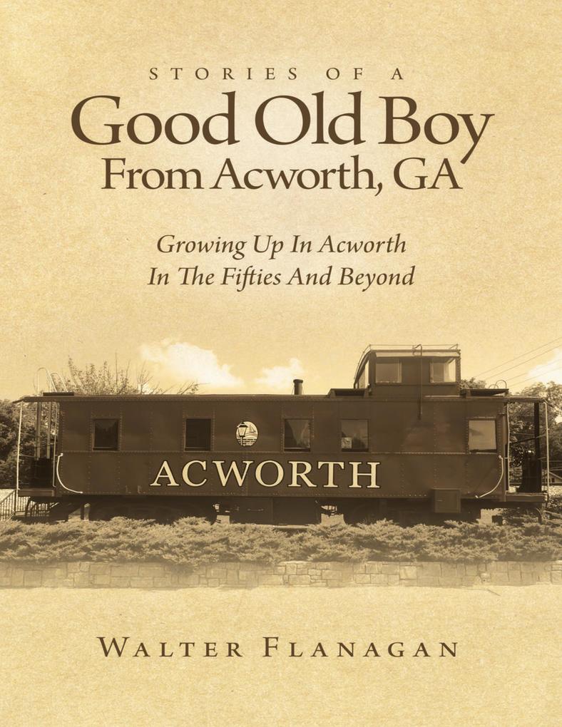 Stories of a Good Old Boy from Acworth Ga