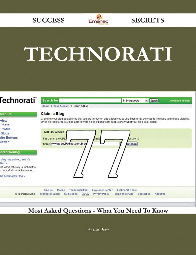 Technorati 77 Success Secrets - 77 Most Asked Questions On Technorati - What You Need To Know