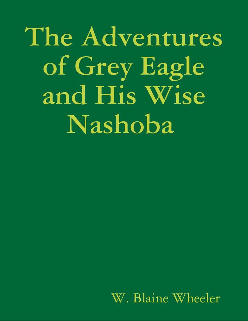 The Adventures of Grey Eagle and His Wise Nashoba