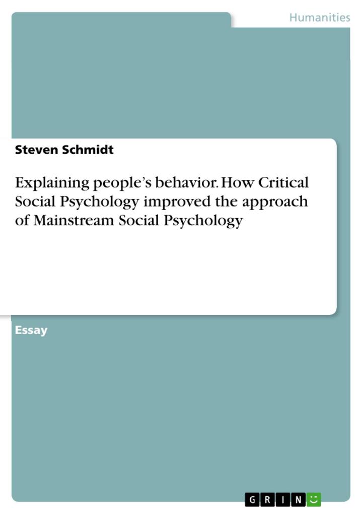 Explaining people‘s behavior. How Critical Social Psychology improved the approach of Mainstream Social Psychology