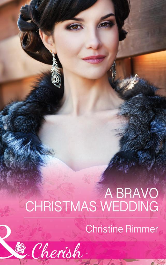 A Bravo Christmas Wedding (Mills & Boon Cherish) (Bravo Family Ties Book 21)