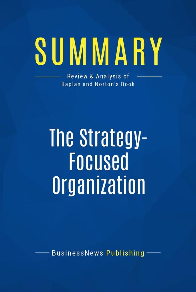 Summary: The Strategy-Focused Organization