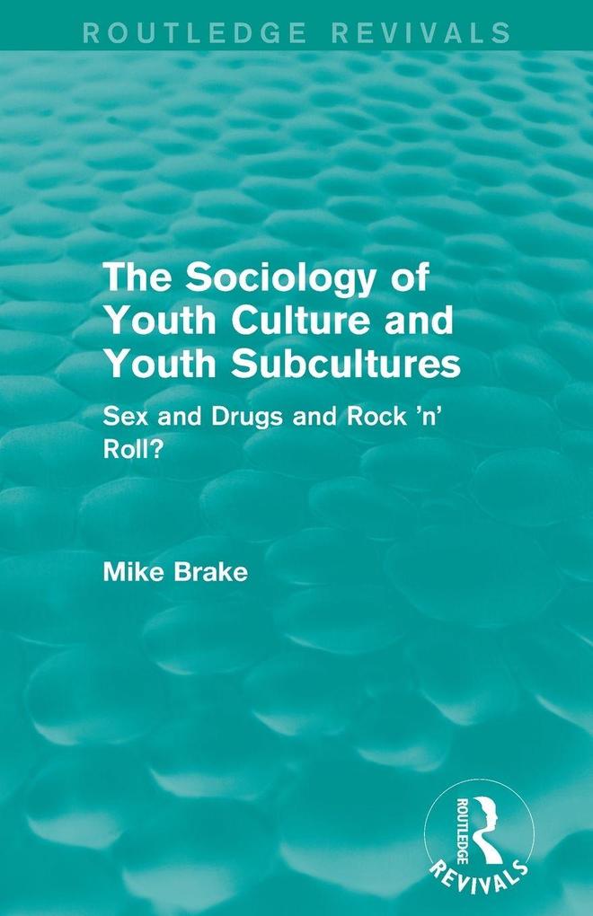 The Sociology of Youth Culture and Youth Subcultures (Routledge Revivals)
