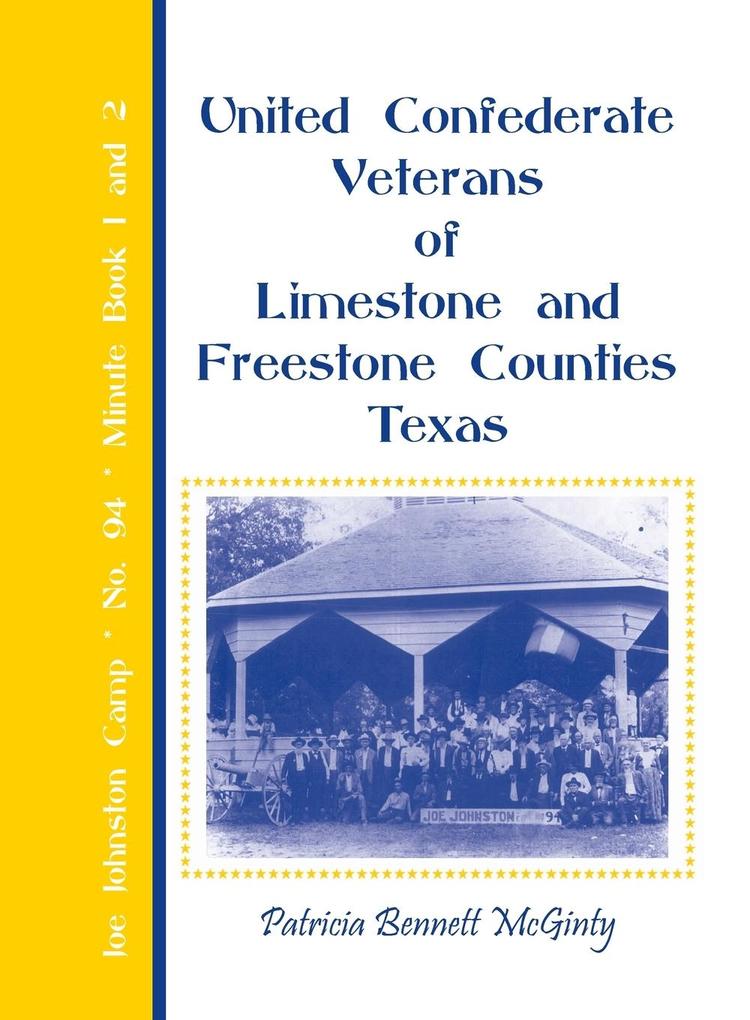 United Confederate Veterans of Limestone and Freestone Counties Texas Joe Johnston Camp No. 94 Minute Book 1 and 2