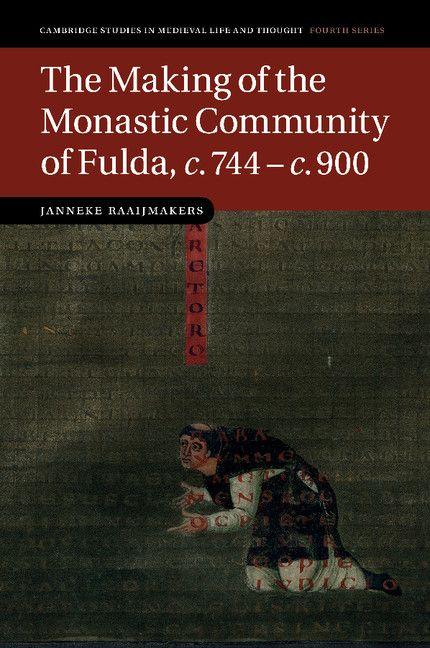 The Making of the Monastic Community of Fulda C.744 C.900