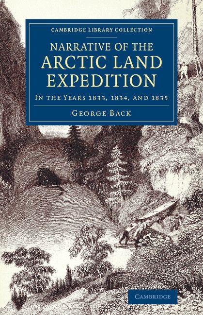 Narrative of the Arctic Land Expedition to the Mouth of the Great Fish River and Along the Shores of the Arctic Ocean