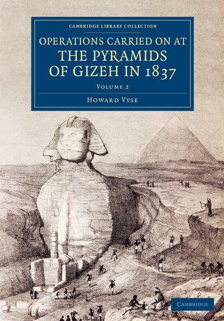 Operations Carried On at the Pyramids of Gizeh in 1837 - Volume 2
