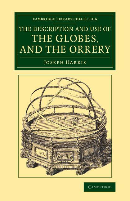 The Description and Use of the Globes and the Orrery