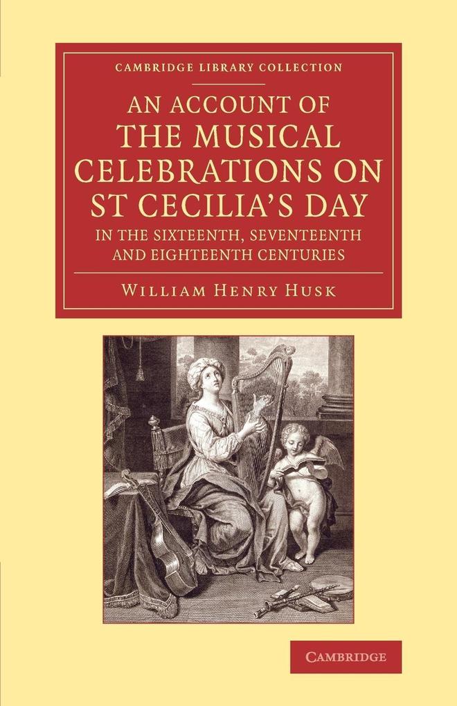 An Account of the Musical Celebrations on St Cecilia‘s Day in the Sixteenth Seventeenth and Eighteenth Centuries