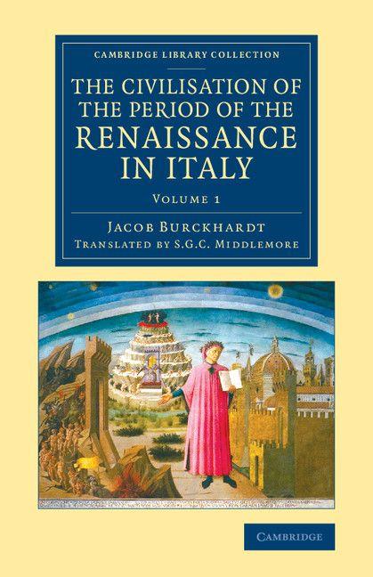 The Civilisation of the Period of the Renaissance in Italy - Volume 1