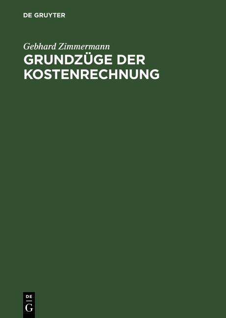 Grundzüge der Kostenrechnung - Gebhard Zimmermann