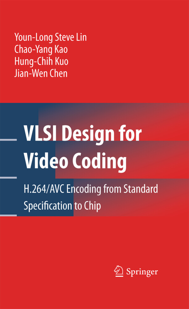 VLSI Design for Video Coding - Jian-Wen Chen/ Chao-Yang Kao/ Hung-Chih Kuo/ Youn-Long Steve Lin
