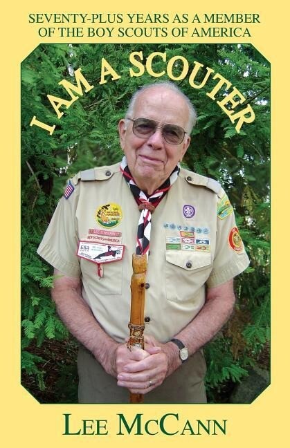 I Am a Scouter: Seventy-Plus Years as a Member of the Boy Scouts of America