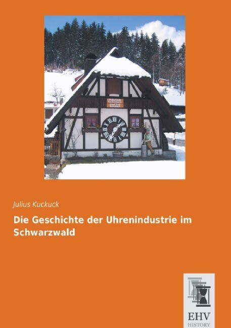 Die Geschichte der Uhrenindustrie im Schwarzwald - Julius Kuckuck