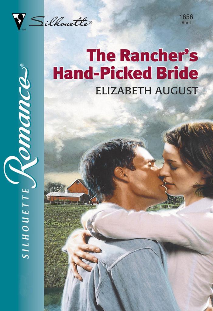 The Rancher‘s Hand-Picked Bride (Mills & Boon Silhouette)
